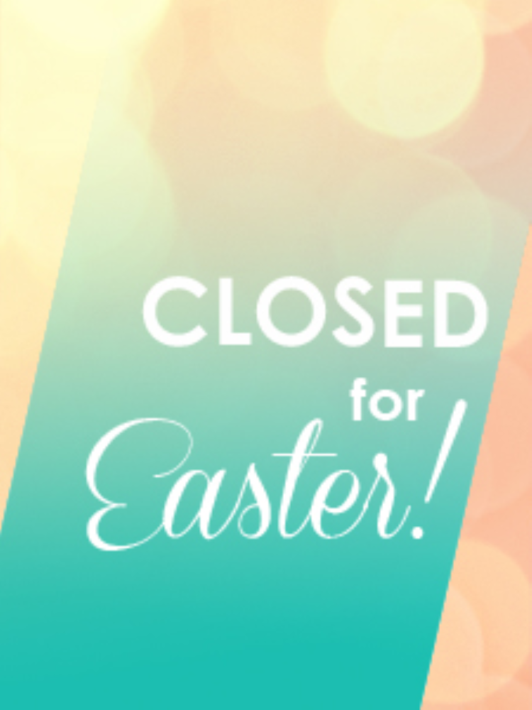 CLOSED -- Happy Easter!