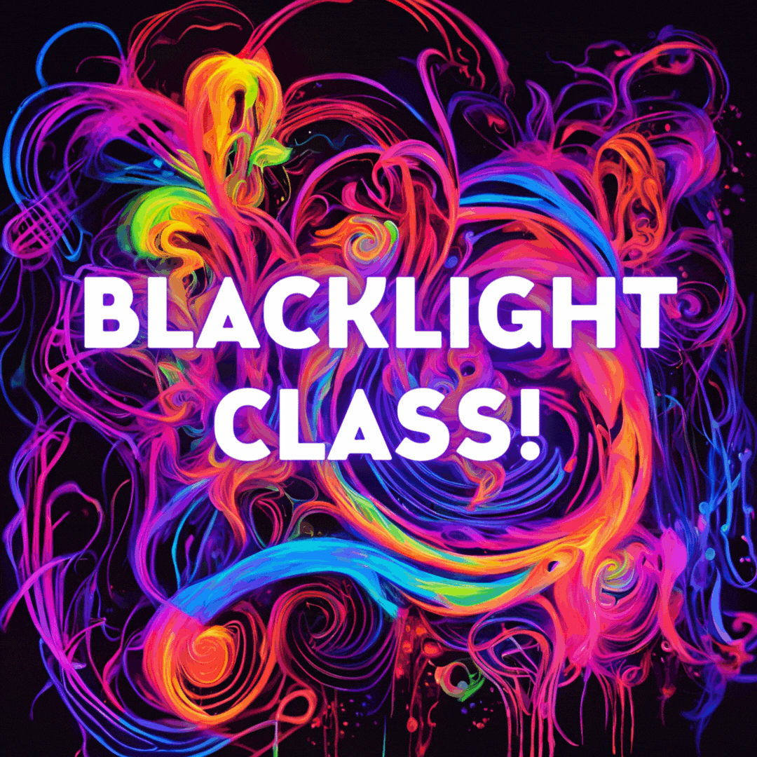 Blacklight Class! (Ages 10+ Welcome!)