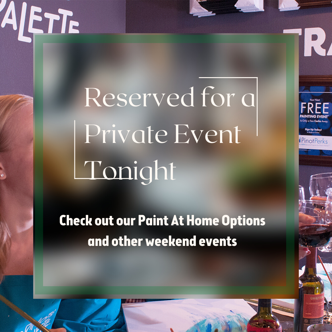 Private Event-  see Paint at Home and other weekend events