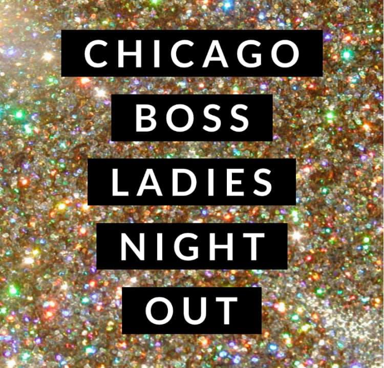 Chicago Boss Ladies Night Out!