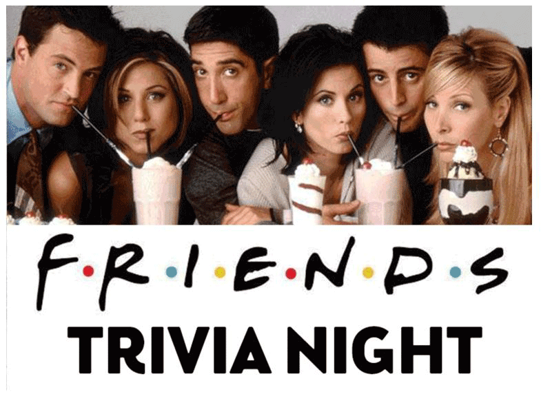 F-R-I-E-N-D-S Trivia Night!