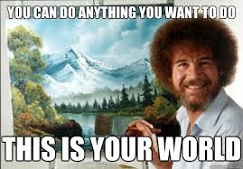 bob ross it's your world