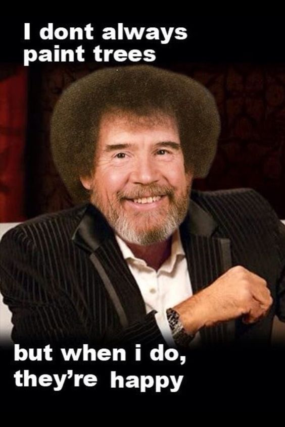 50 Fun & Fabulous Bob Ross Quotes - Pinot's Palette