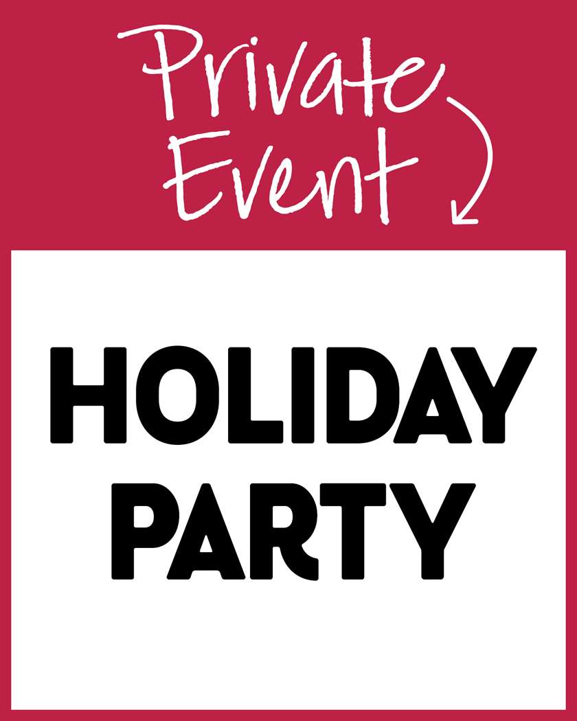 Private Event: Holiday Party!