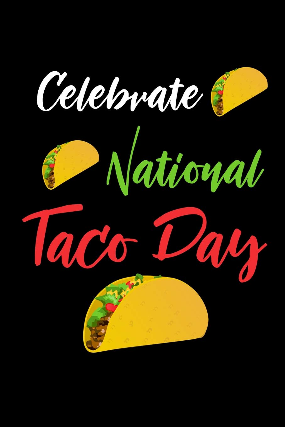 October 4th Is ’National Taco Day’! How Will You Celebrate?! 