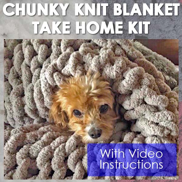 Chunky Knit Blanket Kit with Video!