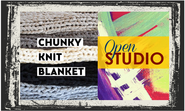 Chunky Knitting and Open Studio