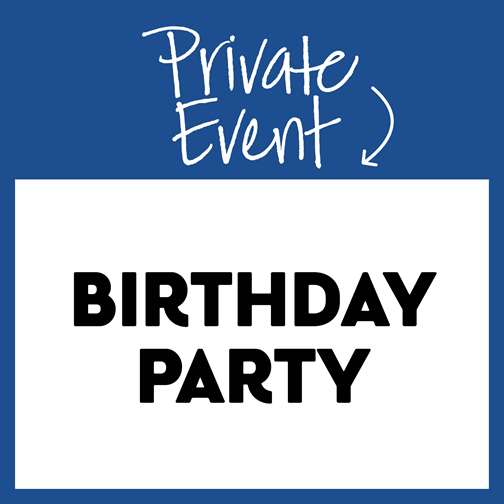 Private Event: Birthday Party!